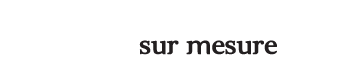 sur mesure